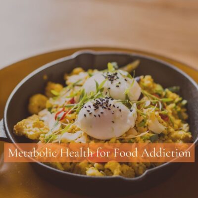 Metabolic Health for Food Addiction